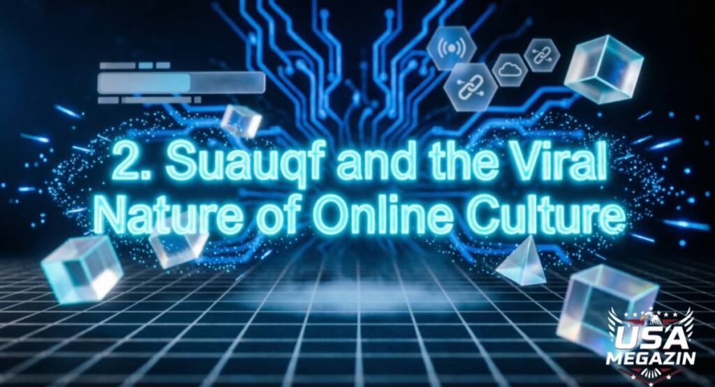 2. Suauqf and the Viral Nature of Online Culture
