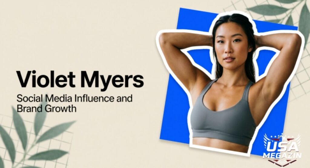 Violet Myers' Social Media Influence and Brand Growth