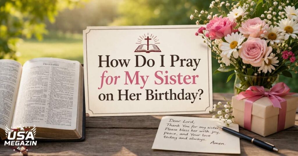 How Do I Pray for My Sister on Her Birthday